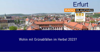 Erfurt -  Wohin mit Grünabfällen im Herbst 2023?