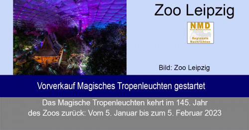 Zoo Leipzig - Vorverkauf Magisches Tropenleuchten gestartet
