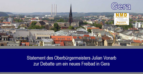 Gera - Statement des Oberbürgermeisters Julian Vonarb zur Debatte um ein neues Freibad in Gera