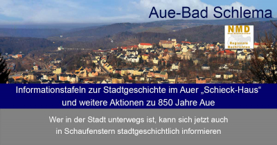 Aue-Bad Schlema - Informationstafeln zur Stadtgeschichte im Auer „Schieck-Haus“ und weitere Aktionen zu 850 Jahre Aue