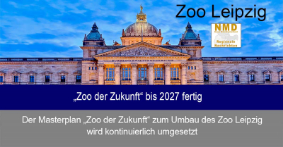 Zoo Leipzig - „Zoo der Zukunft“ bis 2027 fertig