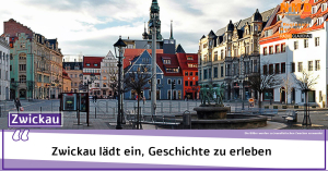 Zwickau - Zwickau lädt ein, Geschichte zu erleben