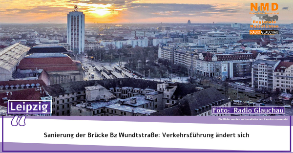 Leipzig - Sanierung der Brücke B2 Wundtstraße: Verkehrsführung ändert sich