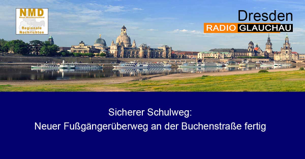 Dresden - Sicherer Schulweg: Neuer Fußgängerüberweg an der Buchenstraße fertig