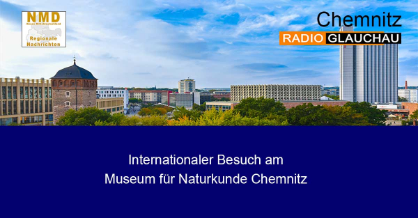 Chemnitz - Internationaler Besuch am Museum für Naturkunde Chemnitz