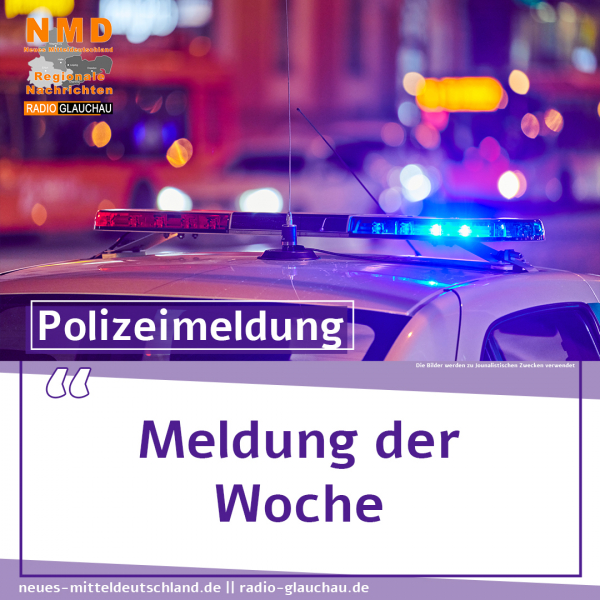 [veraltet]Meldung der Woche - Polizeimeldung Sachsen