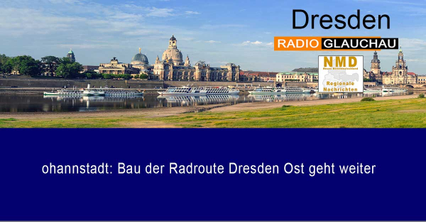 Dresden - ohannstadt: Bau der Radroute Dresden Ost geht weiter