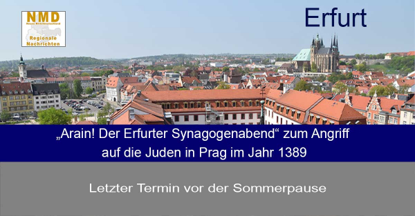 Erfurt - „Arain! Der Erfurter Synagogenabend“ zum Angriff auf die Juden in Prag im Jahr 1389