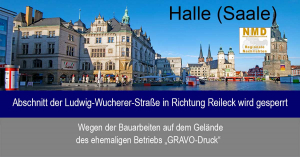 Halle (Saale) - Abschnitt der Ludwig-Wucherer-Straße in Richtung Reileck wird gesperrt
