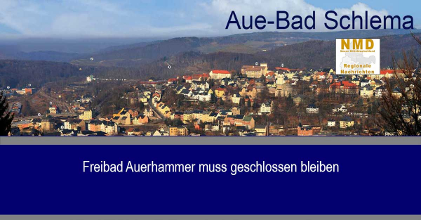 Aue-Bad Schlema -  Freibad Auerhammer muss aufgrund von Sanierungsarbeiten geschlossen bleiben