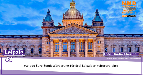 150.000 Euro Bundesförderung für drei Leipziger Kulturprojekte