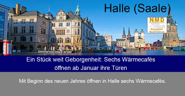 Halle (Saale) – Ein Stück weit Geborgenheit: Sechs Wärmecafés öffnen ab Januar ihre Türen