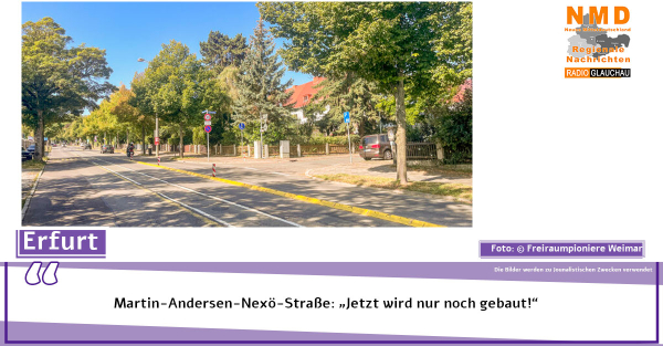 Erfurt - Martin-Andersen-Nexö-Straße: „Jetzt wird nur noch gebaut!“