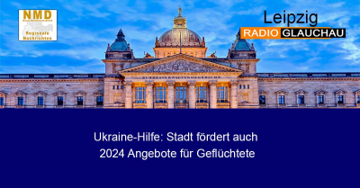 Leipzig - Ukraine-Hilfe: Stadt fördert auch 2024 Angebote für Geflüchtete