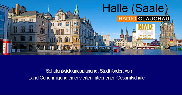 Halle (Saale) - Schulentwicklungsplanung: Stadt fordert vom Land Genehmigung einer vierten Integrierten Gesamtschule