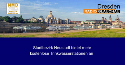 Dresden - Stadtbezirk Neustadt bietet mehr kostenlose Trinkwasserstationen an
