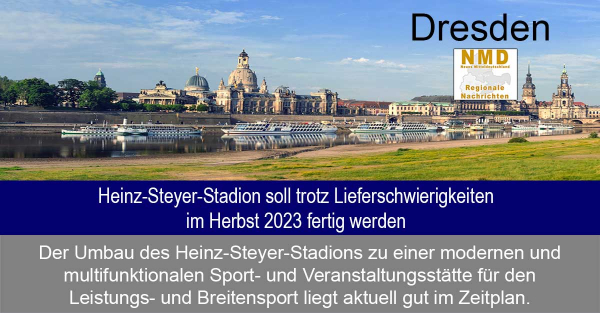 Dresden - Heinz-Steyer-Stadion soll trotz Lieferschwierigkeiten im Herbst 2023 fertig werden