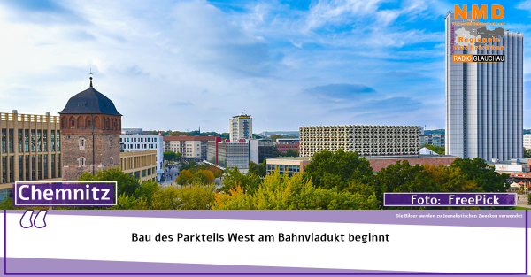 Chemnitz - Bau des Parkteils West am Bahnviadukt beginnt