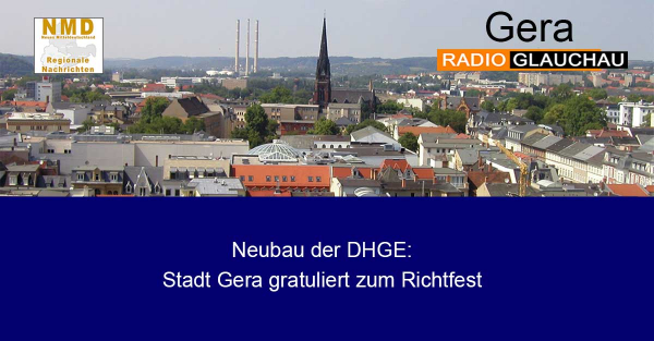Gera - Neubau der DHGE: Stadt Gera gratuliert zum Richtfest