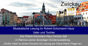 Zwickau - Musikalische Lesung im Robert-Schumann-Haus: Vater und Tochter