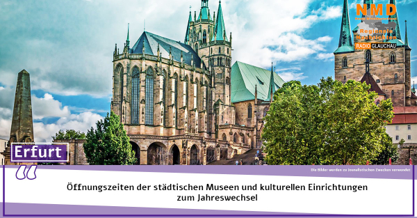 Erfurt - Öffnungszeiten der städtischen Museen und kulturellen Einrichtungen zum Jahreswechsel